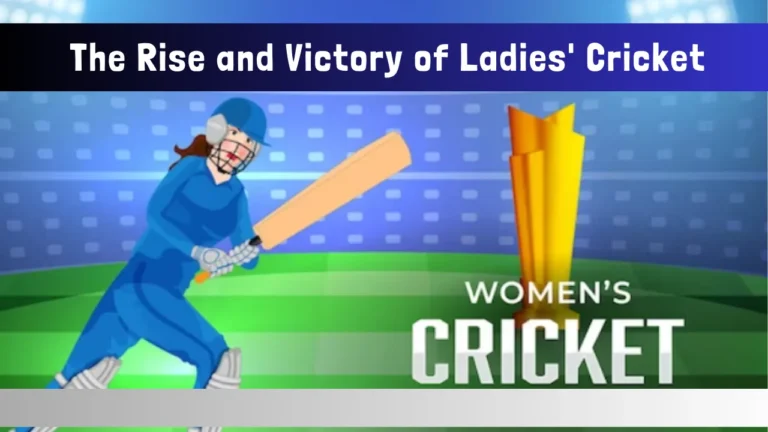 The Rise and Victory of Ladies’ Cricket