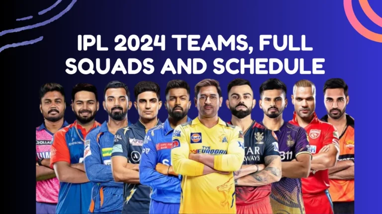 IPL 2024 teams, full Squads and Schedule