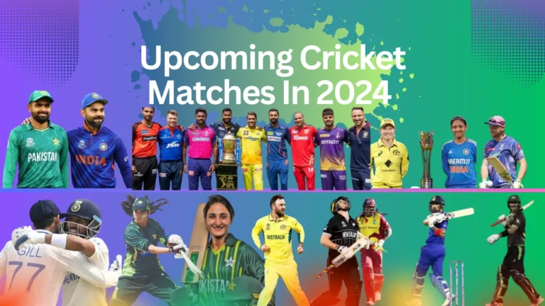 Upcoming Cricket Matches In 2024  