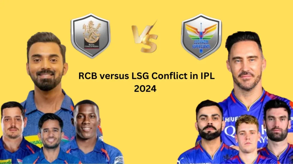 RCB versus LSG Conflict in IPL 2024 