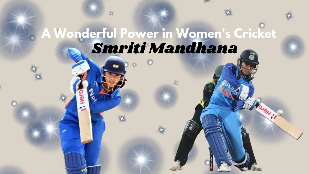 Smriti Mandhana A Wonderful Power in Women's Cricket