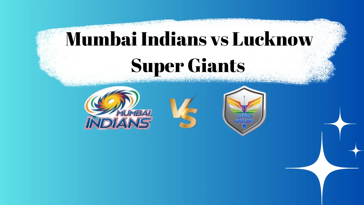 Mumbai Indians vs Lucknow Super Giants