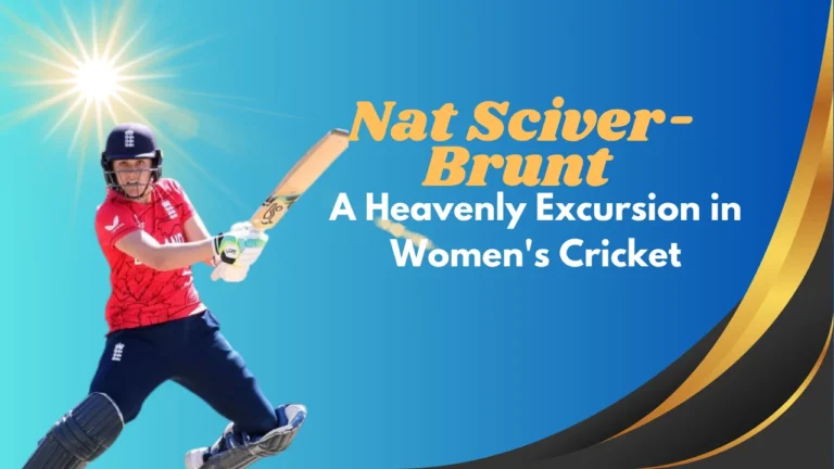 Nat Sciver-Brunt A Heavenly Excursion in Women's Cricket