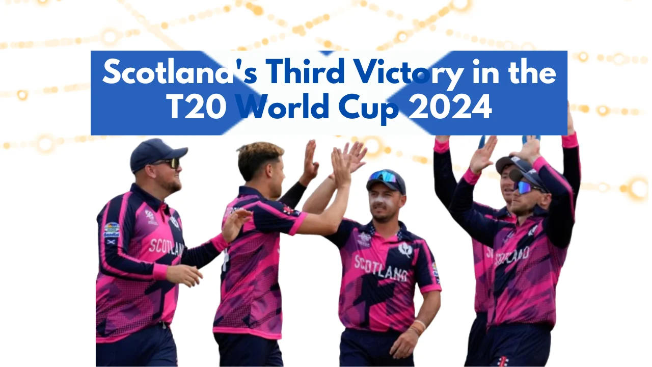 Scotland's Third Victory in the T20 World Cup 2024