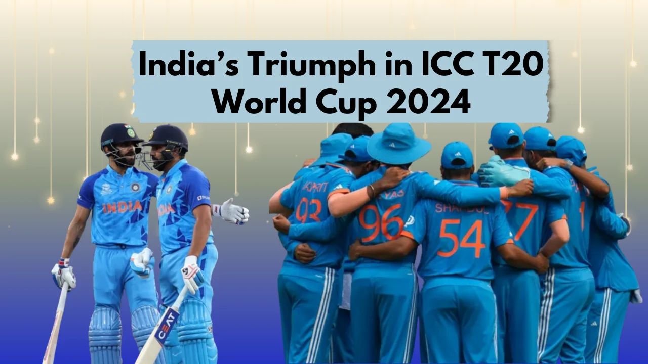 India’s Triumph in ICC T20 World Cup 2024