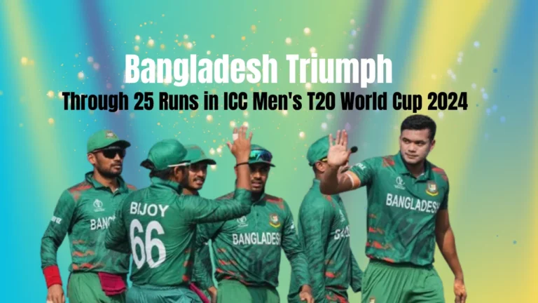 Bangladesh Triumph Through 25 Runs in ICC Men's T20 World Cup 2024