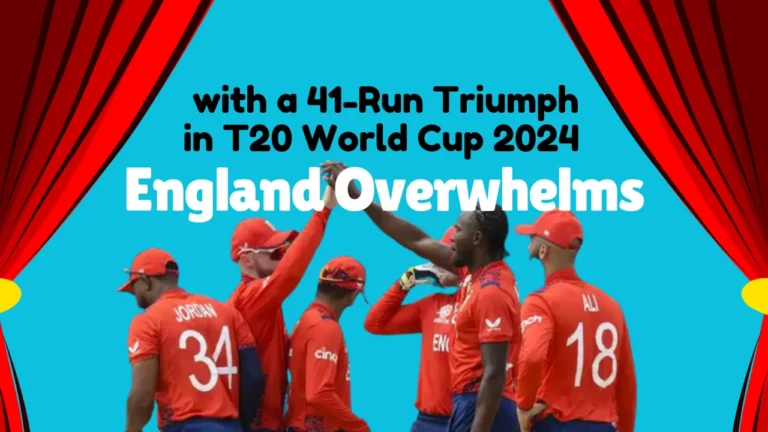 England Overwhelms with a 41-Run Triumph in T20 World Cup 2024